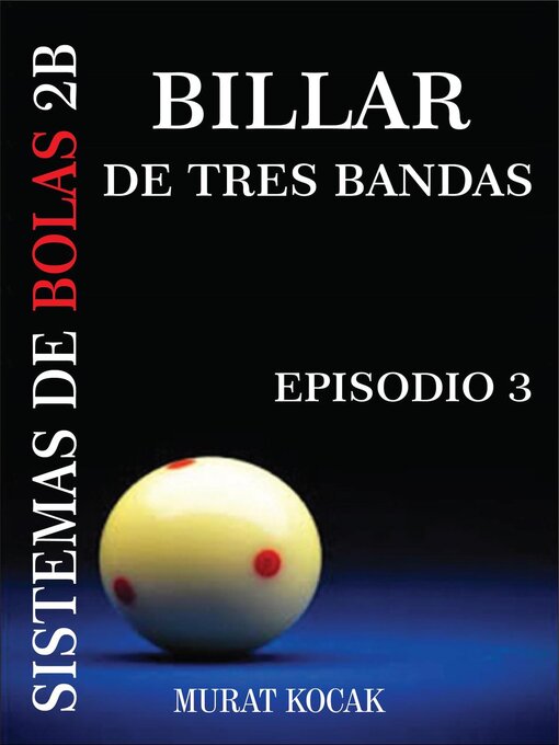 Title details for Billar De Tres Bandas Sistemas De Bolas 2B--Episodio 3 by murat kocak - Available